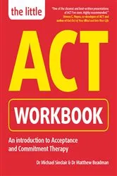 Book cover of The Little ACT Workbook by Michael Sinclair