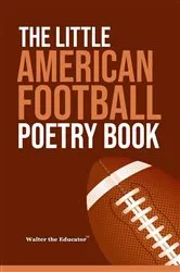 Book cover of The Little American Football Poetry Book by Walter the Educator