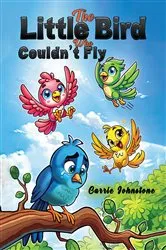 Book cover of The Little Bird Who Couldn't Fly by Unknown