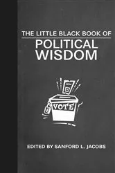 Book cover of The Little Black Book of Political Wisdom by Sanford L. Jacobs