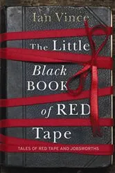 Book cover of The Little Black Book of Red Tape by Ian Vince