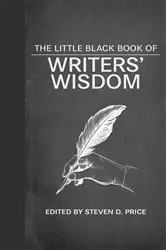 Book cover of The Little Black Book of Writers' Wisdom by Steven D. Price