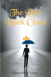 Book cover of The Little Black Cloud by Christa Marie Vattimo