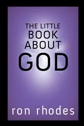 Book cover of The Little Book About God by Ron Rhodes
