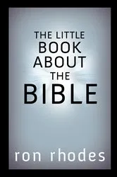 Book cover of The Little Book About the Bible by Ron Rhodes