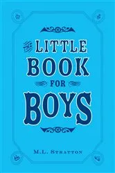 Book cover of The Little Book for Boys by M.L. Stratton