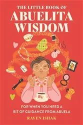 Book cover of The Little Book of Abuelita Wisdom by Unknown