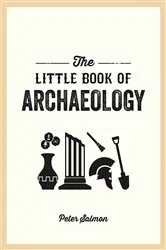 Book cover of The Little Book of Archaeology by Unknown