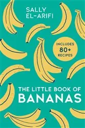Book cover of The Little Book of Bananas by Sally El-Arifi