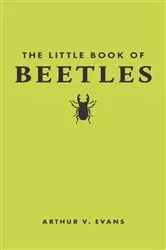 Book cover of The Little Book of Beetles by Arthur V. Evans