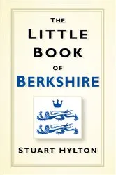Book cover of The Little Book of Berkshire by Stuart Hylton