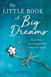 Book cover of The Little Book of Big Dreams by Isa Adney