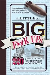 Book cover of The Little Book of Big F*#k Ups by Unknown