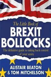 Book cover of The Little Book of Brexit Bollocks by Alistair Beaton