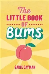 Book cover of The Little Book of Bums by Sadie Cayman