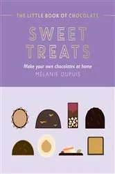 Book cover of The Little Book of Chocolate: Sweet Treats by Melanie Dupuis
