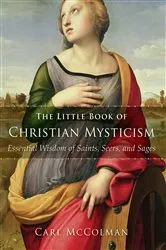 Book cover of The Little Book of Christian Mysticism by Carl McColman