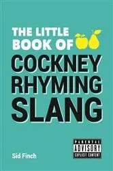 Book cover of The Little Book of Cockney Rhyming Slang by Sid Finch