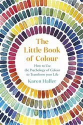 Book cover of The Little Book of Colour by Karen Haller