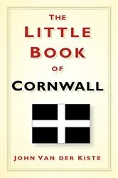 Book cover of The Little Book of Cornwall by John Kiste