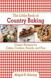 Book cover of The Little Book of Country Baking by Abigail Gehring