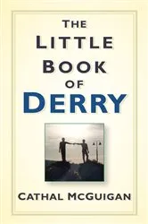 Book cover of The Little Book of Derry by Cathal McGuigan