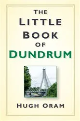 Book cover of The Little Book of Dundrum by Hugh Oram