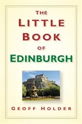 Book cover of The Little Book of Edinburgh by Geoff Holder