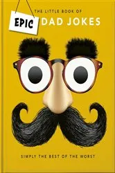 Book cover of The Little book of Epic Dad Jokes by OH