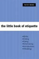 Book cover of The Little Book of Etiquette by Patsy Rowe
