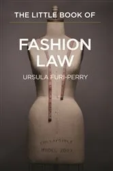 Book cover of The Little Book of Fashion Law by Ursula Furi-Perry