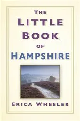 Book cover of The Little Book of Hampshire by Erica Wheeler