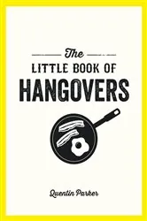 Book cover of The Little Book of Hangovers by Quentin Parker
