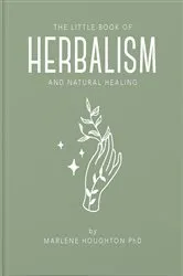 Book cover of The Little Book of Herbalism and Natural Healing by Unknown