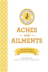 Book cover of The Little Book of Home Remedies, Aches and Ailments by Linda B. White