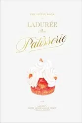 Book cover of The Little Book of Ladurée: Patisserie by Julien Alvarez