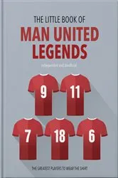 Book cover of The Little Book of Man United Legends by OH