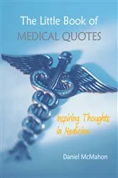 Book cover of The Little Book of Medical Quotes by Daniel McMahon