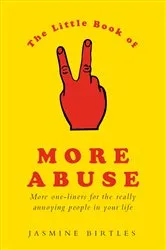 Book cover of The Little Book of More Abuse by Jasmine Birtles