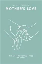 Book cover of The Little Book of Mother's Love by Unknown