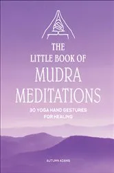 Book cover of The Little Book of Mudra Meditations by Unknown