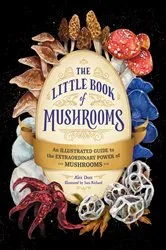 Book cover of The Little Book of Mushrooms by Alex Dorr