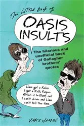 Book cover of The Little Book of Oasis Insults by Jake James