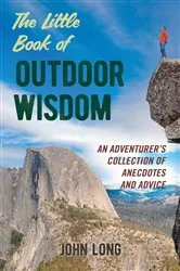 Book cover of The Little Book of Outdoor Wisdom by John Long