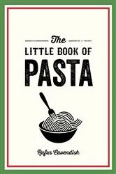 Book cover of The Little Book of Pasta by Rufus Cavendish