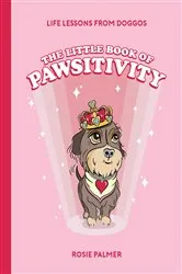 Book cover of The Little Book of Pawsitivity by Unknown