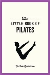 Book cover of The Little Book of Pilates by Rachel Lawrence