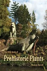 Book cover of The little book of Prehistoric Plants by Berrell, Rodney, W