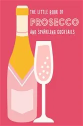 Book cover of The Little Book of Prosecco and Sparkling Cocktails by Pyramid