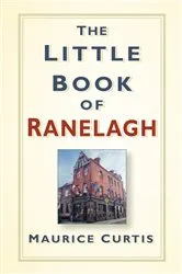 Book cover of The Little Book of Ranelagh by Maurice Curtis